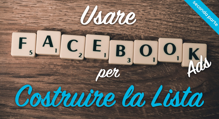 Usare Facebook ads per costruire la lista